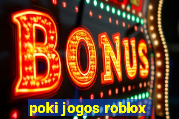 poki jogos roblox